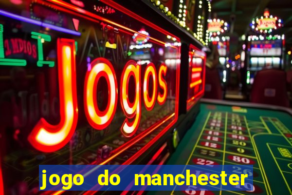 jogo do manchester united ao vivo futemax